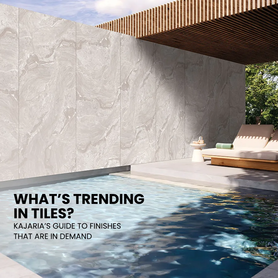 What’s Trending in Tiles? Kajaria’s Guide to Finishes That Are In Demand